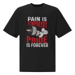 T-SHIRT PRIDE IS FOREVER PAIN IS TEMPORARAY